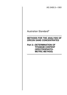 AS 2489.3: 12/31/1980 Methods for the analysis of zircon sand concentrates, Part 3: Determination of titanium content (spectrophotometric method)