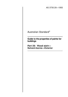 AS 3730.28: 01/01/1993 Guide to the properties of paints for buildings, Part 28: Wood stain – Solvent-borne – Exterior AS 3730.28: 01/01/1993 Guide to the properties of paints for buildings, Part 28: Wood stain – Solvent-borne – Exterior