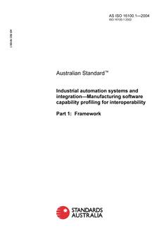 AS ISO 16100.1: 06/03/2004 Industrial automation systems and integration – Manufacturing software capability profiling for interoperability – Framework