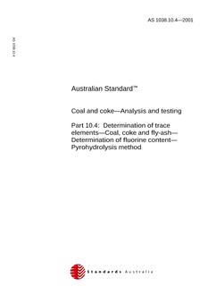 AS 1038.10.4: 06/29/2001 Coal and coke – Analysis and testing, Part 10.4: Determination of trace elements – Coal, coke and fly-ash – Determination of fluorine content – Pyrohydrolysis method