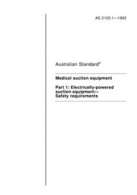 AS 2120.1: 11/16/1992 Medical suction equipment, Part 1: Electrically-powered suction equipment Safety requirements