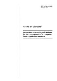 AS 3876: 12/31/1990 Information processing – Guidelines for the documentation of computer-based application systems
