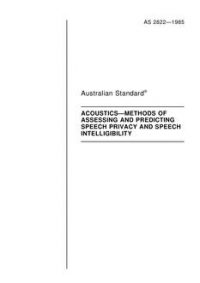 AS 2822: 11/03/1985 Acoustics – Methods of assessing and predicting speech privacy and speech intelligibility