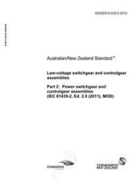 AS/NZS 61439.2: 05/24/2016 Low-voltage switchgear and controlgear assemblies, Part 2: Power switchgear and controlgear assemblies (IEC 61439-2, Ed. 2.0 (2011), MOD)