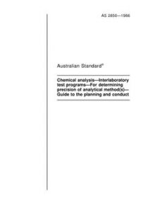 AS 2850: 12/31/1985 Chemical analysis – Interlaboratory test programs – For determining precision of analytical method(s) – Guide to the planning and conduct