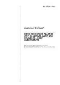 AS 2764: 12/31/1984 Fibre reinforced plastics (FRP) aluminium alloy gas cylinders – Hoop overwrapped