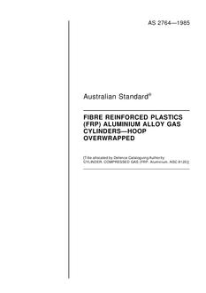 AS 2764: 12/31/1984 Fibre reinforced plastics (FRP) aluminium alloy gas cylinders – Hoop overwrapped