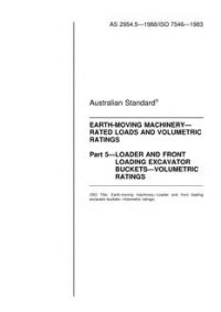 AS 2954.5: 01/01/1988 Earth-moving machinery – Rated loads and volumetric ratings, Part 5: Loader and front loading excavator buckets – Volumetric ratings