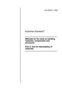 AS 1530.2: 04/13/1993 Methods for fire tests on building materials, components and structures, Part 2: Test for flammability of materials