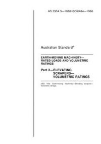 AS 2954.3: 01/01/1988 Earth-moving machinery – Rated loads and volumetric ratings, Part 3: Elevating scrapers – Volumetric ratings