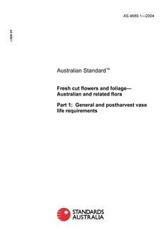 AS 4689.1: 06/18/2004 Fresh cut flowers and foliage – Australian and related flora – General and postharvest vase life requirements