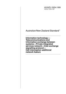 AS/NZS 15054: 03/05/1999 Information technology – Telecommunications and information exchange between systems – Private integrated services network – Inter-exchange signalling protocol – Call interception additional network feature