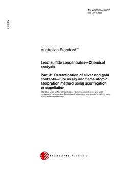 AS 4030.3: 01/01/2002 Lead sulfide concentrates – Chemical analysis, Part 3: Determination of silver and gold contents – Fire assay and flame atomic absorption method using scorification or cupellation