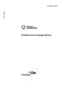 AS 5552: 12/17/2013 E-health secure message delivery