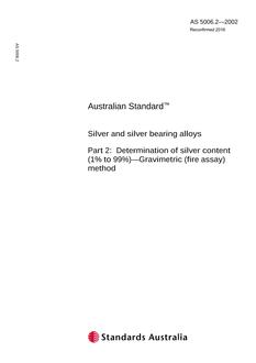 AS 5006.2: 01/01/2002 Silver and silver bearing alloys – Determination of silver content (1% to 99%) – Gravimetric (fire assay) method