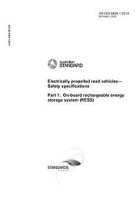 AS ISO 6469.1: 06/30/2014 Electrically propelled road vehicles – Safety specifications, Part 1: On-board rechargeable energy storage system (RESS)