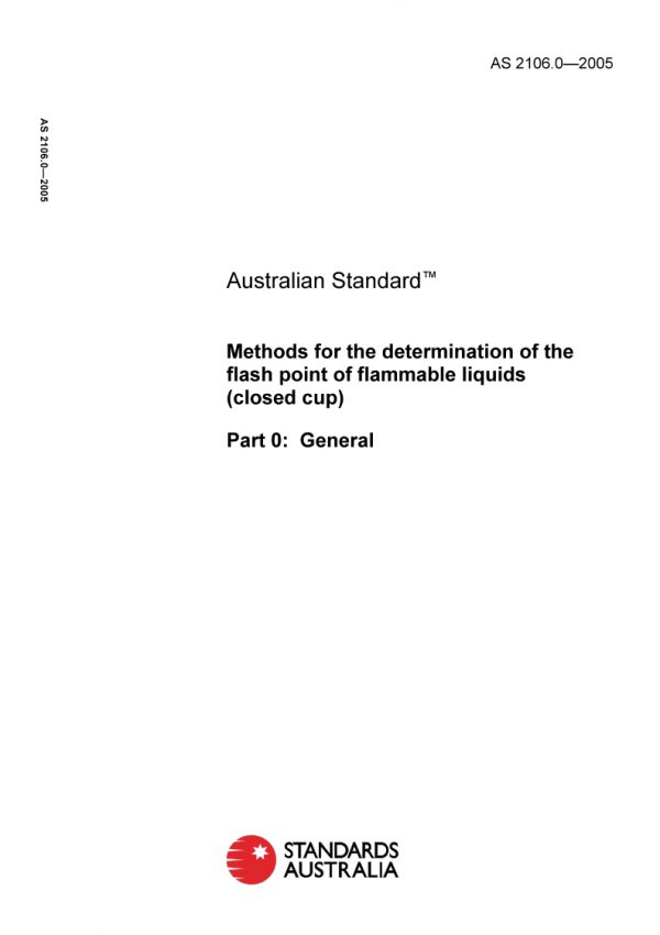 AS 2106.0: 04/26/2005 Methods for the determination of the flash point of flammable liquids (closed cup), Part 0: General