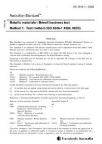 AS 1816.1: 12/02/2002 Metallic materials – Brinell hardness test, Method 1: Test method (ISO 6506-1:1999, MOD)