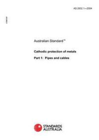 AS 2832.1: 06/03/2004 Cathodic protection of metals – Pipes and cables AS 2832.1: 06/03/2004 Cathodic protection of metals – Pipes and cables