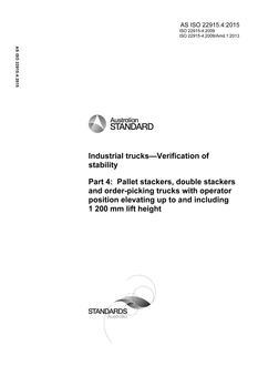 AS ISO 22915.4: 06/30/2015 Industrial trucks – Verification of stability, Part 4: Pallet stackers, double stackers and order-picking trucks with operator position elevating up to and including 1 200 mm lift height AS ISO 22915.4: 06/30/2015 Industrial trucks – Verification of stability, Part 4: Pallet stackers, double stackers and order-picking trucks with operator position elevating up to and including 1 200 mm lift height
