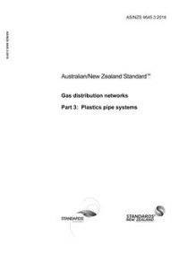AS/NZS 4645.3: 02/28/2018 Gas distribution networks, Part 3: Plastics pipe systems