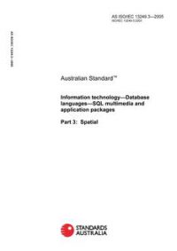 AS ISO IEC 13249.3: 01/01/2005 Information technology – Database languages – SQL multimedia and application packages, Part 3: Spatial