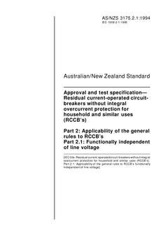 AS/NZS 3175.2.1: 11/14/1994 Approval and test specification – Residual current-operated circuit breakers without integral overcurrent protection for household and similar uses (RCCBs), Part 2.1: Functionally independent of line voltage
