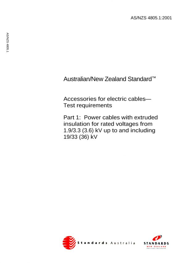 AS/NZS 4805.1: 09/12/2001 Accessories for electric cables – Test requirements, Part 1: Power cables with extruded insulation for rated voltages from 1.9/3.3(3.6) kV up to and including 19/33(36) kV