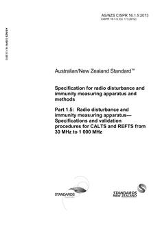 AS/NZS CISPR 16.1.5: 06/20/2013 Specification for radio disturbance and immunity measuring apparatus and methods, Part 1.5: Radio disturbance and immunity measuring apparatus – Specifications and validation procedures for CALTS and REFTS from 30 MHz to 1 000 MHz