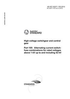 AS IEC 62271.105: 01/28/2015 High-voltage switchgear and controlgear, Part 105: Alternating current switch-fuse combinations for rated voltages above 1 kV up to and including 52 kV