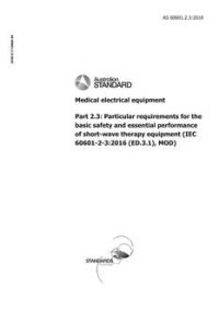 AS 60601.2.3: 06/29/2018 Medical electrical equipment, Part 2.3: Particular requirements for the basic safety and essential performance of short-wave therapy equipment (IEC 60601-2-3:2016 (ED.3.1), MOD) AS 60601.2.3: 06/29/2018 Medical electrical equipment, Part 2.3: Particular requirements for the basic safety and essential performance of short-wave therapy equipment (IEC 60601-2-3:2016 (ED.3.1), MOD)