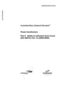 AS/NZS 60076.5: 04/16/2012 Power transformers, Part 5: Ability to withstand short circuit (IEC 60076-5, Ed. 3.0 (2006) MOD)
