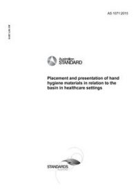 AS 1071: 11/17/2015 Placement and presentation of hand hygiene materials in relation to the basin in healthcare settings AS 1071: 11/17/2015 Placement and presentation of hand hygiene materials in relation to the basin in healthcare settings