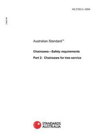 AS 2726.2: 05/27/2004 Chainsaws – Safety requirements, Part 2: Chainsaws for tree service