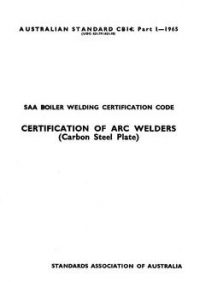 AS CB14.1: 01/01/1965 Certification in boiler welding (known as the SAA Boiler Welding Certification Code) – Certification of arc welders (carbon steel plate)