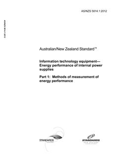 AS/NZS 5814.1: 07/17/2012 Information technology equipment – Energy performance of internal power supplies, Part 1: Methods of measurement of energy performance