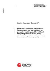 AS 4824(INT): 01/01/2001 Protective clothing for fire-fighters – Requirements and test methods for protective clothing used for wildland firefighting