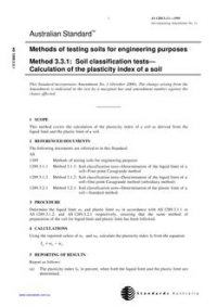 AS 1289.3.3.1: 01/01/1995 Methods of testing soils for engineering purposes, Method 3.3.1: Soil classification tests – Calculation of the plasticity index of a soil AS 1289.3.3.1: 01/01/1995 Methods of testing soils for engineering purposes, Method 3.3.1: Soil classification tests – Calculation of the plasticity index of a soil