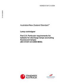 AS/NZS 61347.2.9: 05/17/2004 Lamp controlgear, Part 2.9: Particular requirements for ballasts for discharge lamps (excluding fluorescent lamps) (IEC 61347-2-9:2000 MOD)