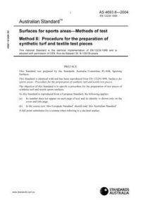AS 4693.8: 01/01/2004 Surfaces for sports areas – Methods of test, Method 8: Procedure for the preparation of synthetic turf and textile test pieces AS 4693.8: 01/01/2004 Surfaces for sports areas – Methods of test, Method 8: Procedure for the preparation of synthetic turf and textile test pieces