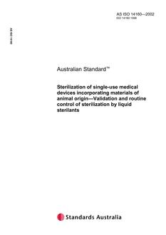 AS ISO 14160: 01/01/2002 Sterilization of single-use medical devices incorporating materials of animal origin – Validation and routine control of sterilization by liquid sterilants