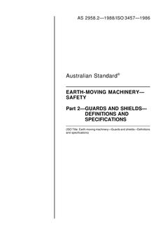 AS 2958.2: 01/01/1988 Earth-moving machinery – Safety, Part 2: Guards and shields – Definitions and specifications