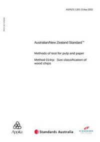 AS/NZS 1301.014RP: 06/12/2002 Methods of test for pulp and paper, Method 014RP: Size classification of wood chips