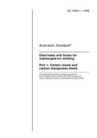 AS 1858.1: 01/01/1986 Electrodes and fluxes for submerged-arc welding – Carbon steels and carbon-manganese steels