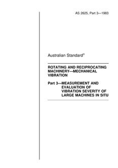 AS 2625.3: 12/01/1983 Rotating and reciprocating machinery – Mechanical vibration – Measurement and evaluation of vibration severity of large machines in situ