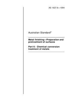 AS 1627.6: 01/01/1994 Metal finishing – Preparation and pretreatment of surfaces – Chemical conversion treatment of metals