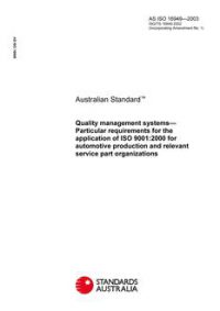 AS ISO 16949: 01/01/2003 Quality management systems – Particular requirements for the application of ISO 9001:2000 for automotive production and relevant service part organizations