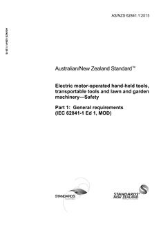 AS/NZS 62841.1: 06/30/2015 Electric motor-operated hand-held tools, transportable tools and lawn and garden machinery – Safety, Part 1: General requirements (IEC 62841-1 Ed 1, MOD)
