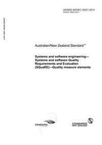 AS/NZS ISO/IEC 25021: 05/24/2013 Systems and software engineering – Systems and software Quality Requirements and Evaluation (SQuaRE) – Quality measure elements
