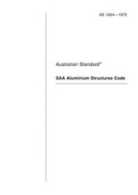 AS 1664: 12/31/1978 Rules for the use of aluminium in structures (known as the SAA Aluminium Structures Code) (incorporating Corrig.)